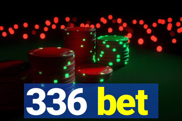 336 bet